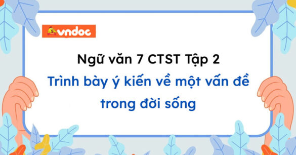 Soạn bài Trình bày ý kiến về một vấn đề trong đời sống Ngữ văn 7 Chân trời sáng tạo Tập 2