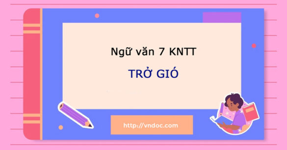 Soạn bài Trở gió lớp 7 Tập 1 Kết nối tri thức