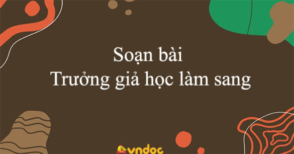 Soạn bài Trưởng giả học làm sang