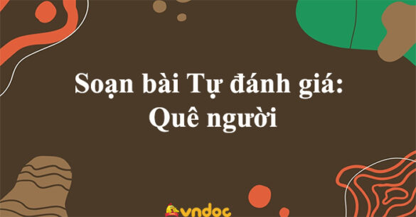 Soạn bài Tự đánh giá: Quê người