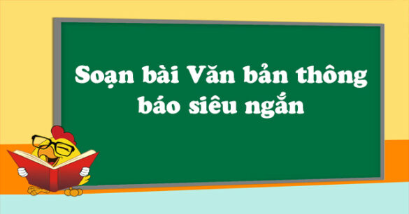 Soạn bài Văn bản thông báo siêu ngắn