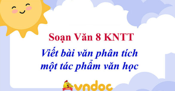 Soạn bài Viết bài văn phân tích một tác phẩm văn học (bài thơ thất ngôn bát cú hoặc tứ tuyệt Đường luật)