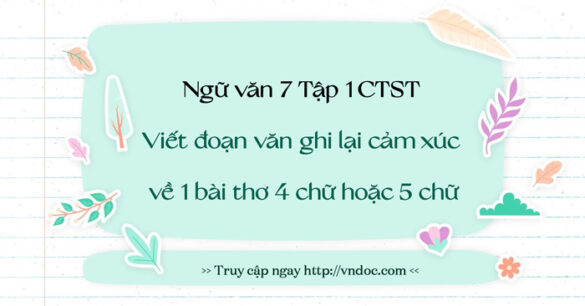 Soạn bài Viết đoạn văn ghi lại cảm xúc về một bài thơ bốn chữ hoặc năm chữ