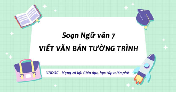 Soạn bài Viết văn bản tường trình lớp 7 trang 57 Chân trời sáng tạo