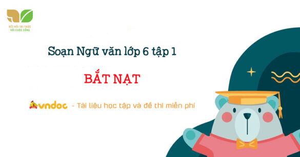 Soạn bài Bắt nạt lớp 6 Chi tiết nhất