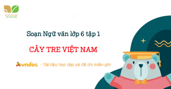 Soạn bài Cây tre Việt Nam lớp 6 Tập 1