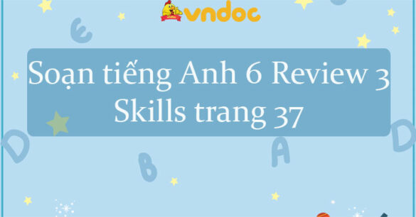 Review 3 lớp 6 Skills