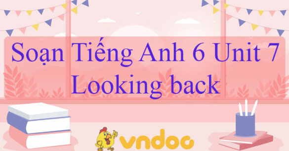 Tiếng Anh lớp 6 Unit 7 Looking back