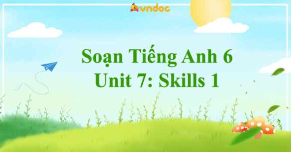 Tiếng Anh lớp 6 Unit 7 Skills 1