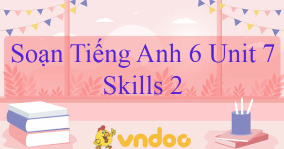 Tiếng Anh lớp 6 Unit 7 Skills 2