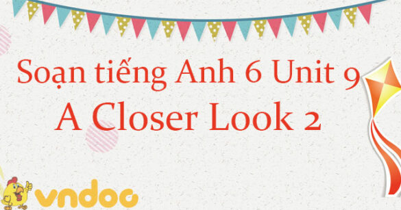 Tiếng Anh lớp 6 unit 9 A closer look 2