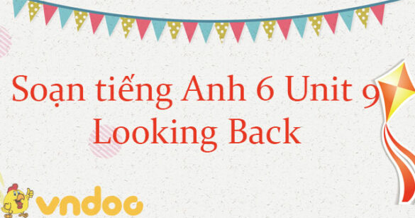 Tiếng Anh lớp 6 unit 9 Looking back