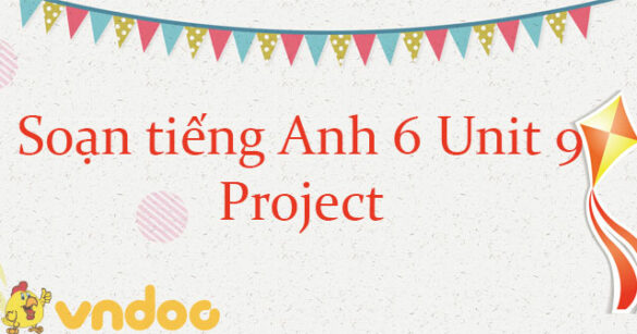 Tiếng Anh lớp 6 unit 9 Project