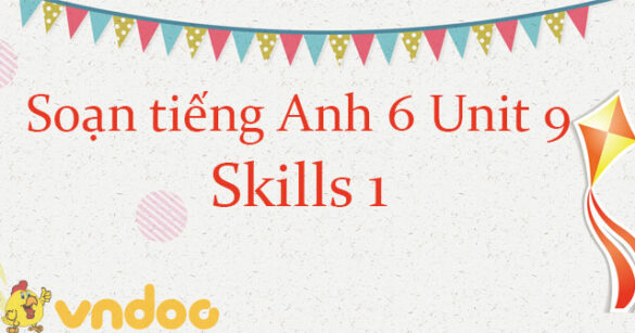 Tiếng Anh lớp 6 unit 9 Skills 1