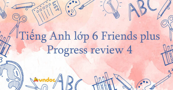 Tiếng Anh lớp 6 Progress review 4