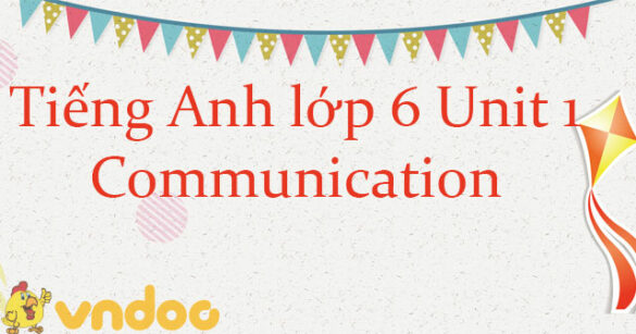 Tiếng Anh lớp 6 Unit 1 Communication