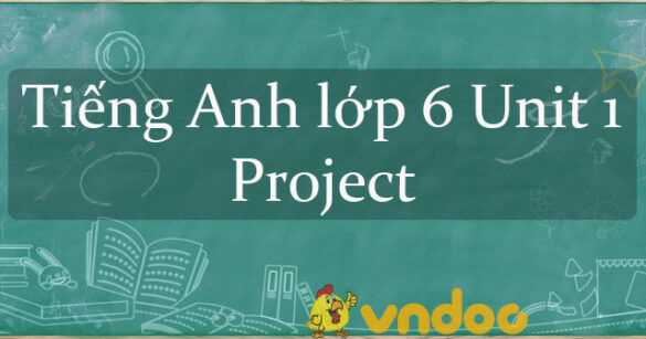 Tiếng Anh lớp 6 Unit 1 Project