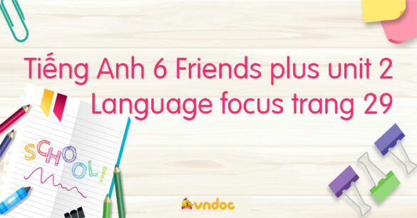 Tiếng Anh lớp 6 unit 2 Language focus trang 29