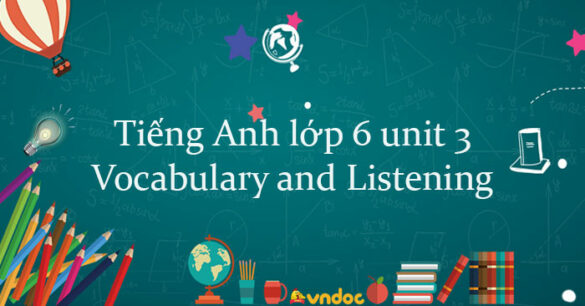 Tiếng Anh lớp 6 unit 3 Vocabulary and Listening