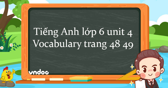 Tiếng Anh lớp 6 unit 4 Vocabulary