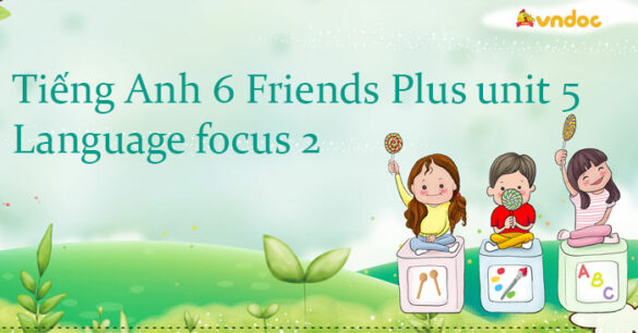 Tiếng Anh lớp 6 unit 5 Language focus 2