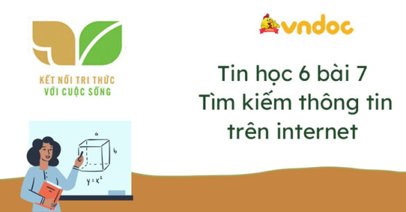 Tin học 6 bài 7 Tìm kiếm thông tin trên internet Kết nối tri thức