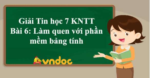 Tin học 7 Bài 6: Làm quen với phần mềm bảng tính