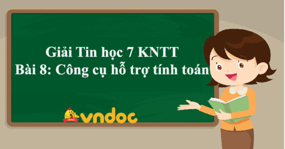 Tin học 7 Bài 8: Công cụ hỗ trợ tính toán