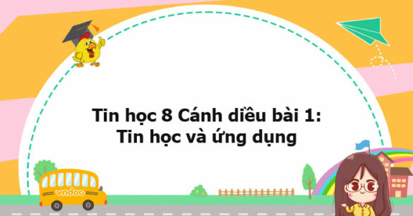 Tin học 8 Cánh diều bài 1 trang 105, 106, 107