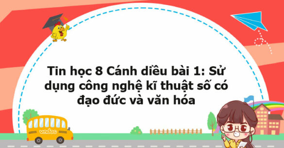 Tin học 8 Cánh diều bài 1 trang 19, 20, 21