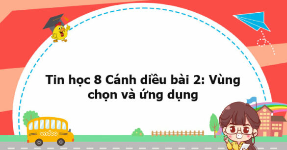 Tin học 8 Cánh diều bài 2 trang 64, 65, 67