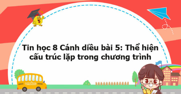 Tin học 8 Cánh diều bài 5 trang 96, 97, 98