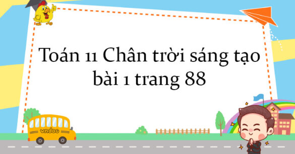 Toán 11 Chân trời sáng tạo bài 1 trang 88