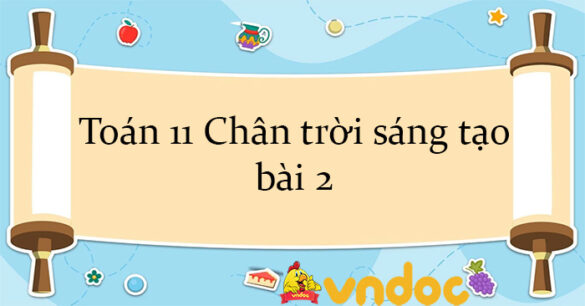 Toán 11 Chân trời sáng tạo bài 2 trang 100