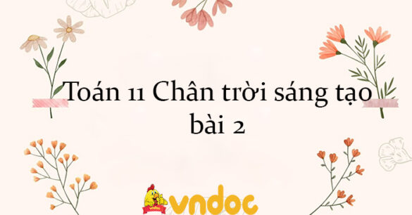 Toán 11 Chân trời sáng tạo bài 2