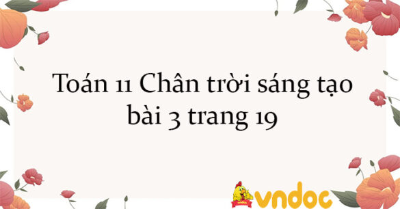 Toán 11 Chân trời sáng tạo bài 3 trang 19