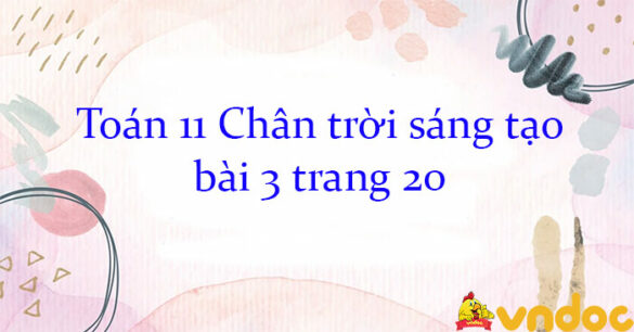 Toán 11 Chân trời sáng tạo bài 3 trang 20