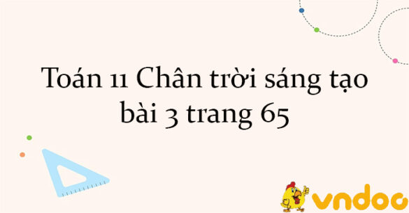 Toán 11 Chân trời sáng tạo bài 3 trang 65