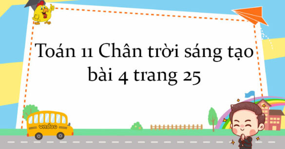 Toán 11 Chân trời sáng tạo bài 4 trang 25