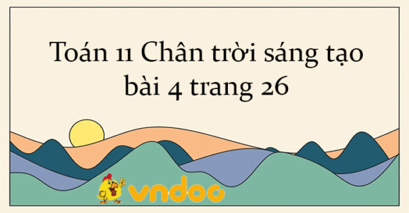 Toán 11 Chân trời sáng tạo bài 4 trang 26