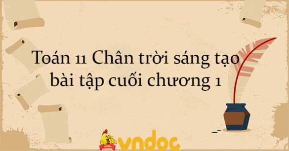 Toán 11 Chân trời sáng tạo bài tập cuối chương 1