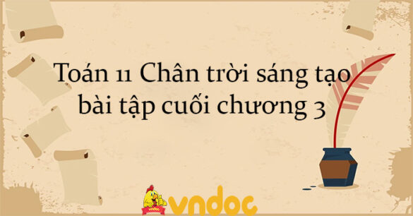 Toán 11 Chân trời sáng tạo bài tập cuối chương 3