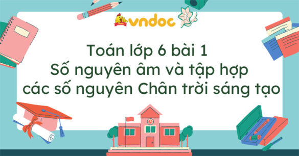 Toán lớp 6 bài 1 Số nguyên âm và tập hợp các số nguyên