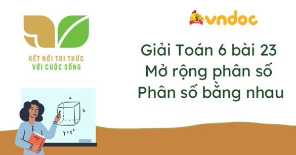 Toán lớp 6 bài 23: Mở rộng phân số. Phân số bằng nhau