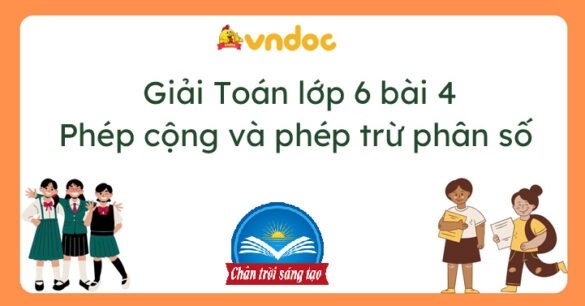 Toán lớp 6 bài 4 Phép cộng và phép trừ phân số