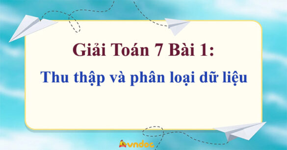 Toán 7 Bài 1 Thu thập và phân loại dữ liệu