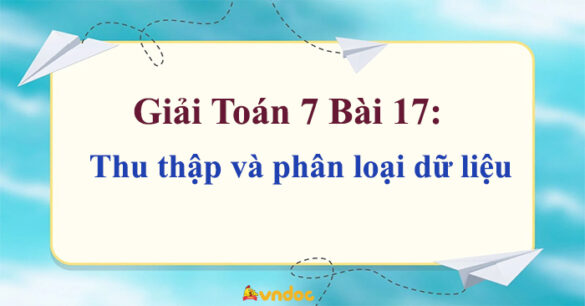 Toán 7 Bài 17: Thu thập và phân loại dữ liệu