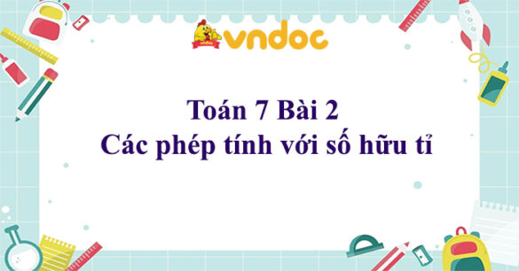 Toán 7 Bài 2 Các phép tính với số hữu tỉ