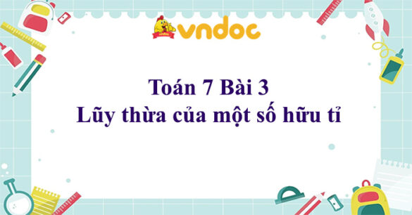 Toán 7 Bài 3 Lũy thừa của một số hữu tỉ