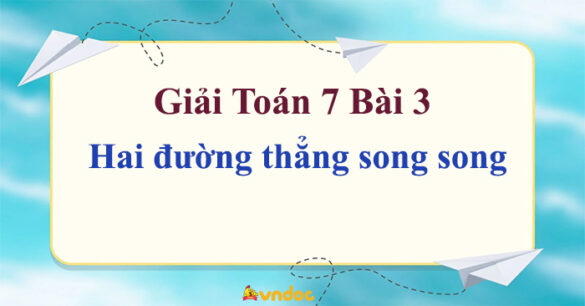 Toán 7 Bài 3 Hai đường thẳng song song